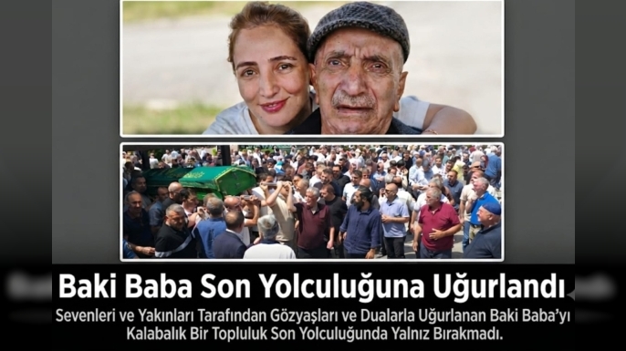 Baki Baba son yolculuğuna uğurlandı