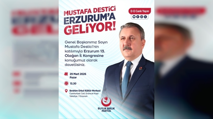 Destici Erzurum’a geliyor